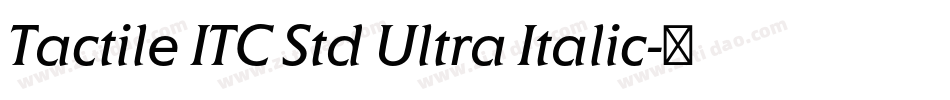 Tactile ITC Std Ultra Italic字体转换